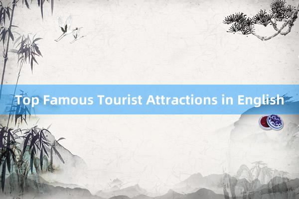 Top Famous Tourist Attractions in English